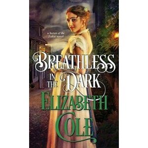 Breathless in the Dark: A Regency Spy Romance, Paperback - Elizabeth Cole imagine
