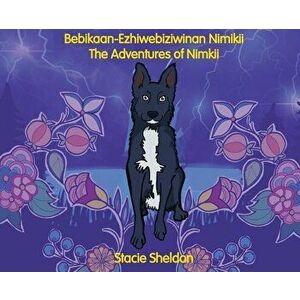 Bebikaan-Ezhiwebiziwinan Nimikii: The Adventures of Nimkii: The Adventures of Nimkii, Hardcover - Stacie Sheldon imagine