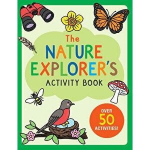 The Nature Explorer's Activity Book: Over 50 Activities!, Paperback - Martha Day Zschock imagine