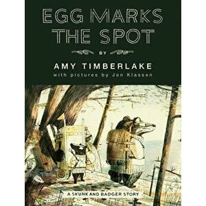 Egg Marks the Spot (Skunk and Badger 2), Hardcover - Amy Timberlake imagine