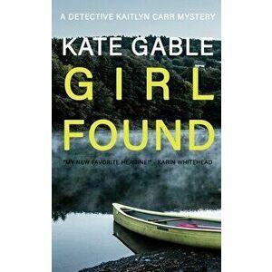 Girl Found, Paperback - Kate Gable imagine