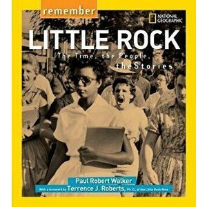 Remember Little Rock: The Time, the People, the Stories, Paperback - Paul Walker imagine