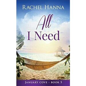 All I Need, Paperback - Rachel Hanna imagine