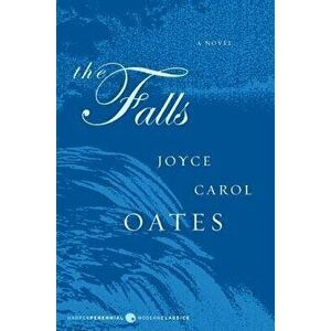 The Falls, Paperback - Joyce Carol Oates imagine
