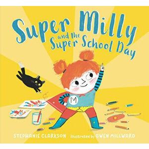 Super Milly and the Super School Day, Hardcover - Stephanie Clarkson imagine