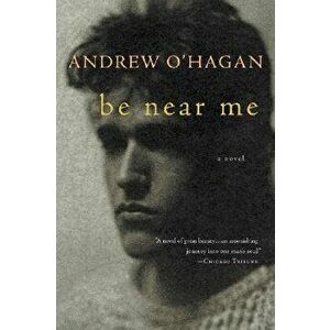 Be Near Me, Paperback - Andrew O'Hagan imagine