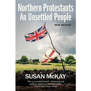 Northern Protestants: An Unsettled People (New Updated Edition), Paperback - Susan McKay imagine