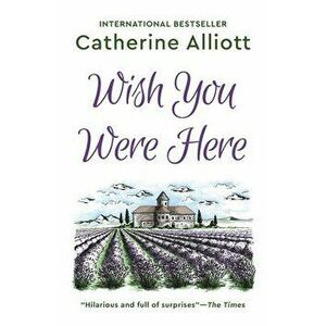 Wish You Were Here, Paperback - Catherine Alliott imagine