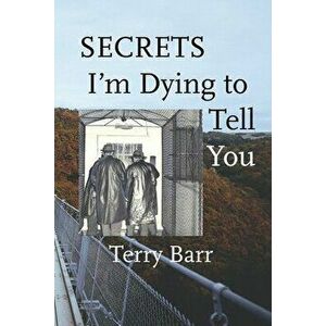 Secrets I'm Dying to Tell You, Paperback - Terry Barr imagine