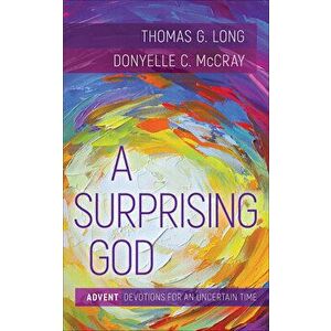 A Surprising God, Paperback - Thomas Long imagine