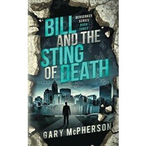 Bill and the Sting of Death, Paperback - Gary McPherson imagine