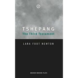 Tshepang: The Third Testament, Paperback - Lara Foot-Newton imagine