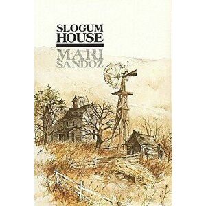 Slogum House, Paperback - Mari Sandoz imagine