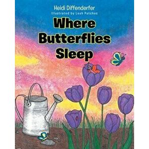 Where Butterflies Sleep, Paperback - Heidi Diffenderfer imagine