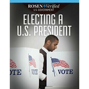 Electing a U.S. President, Paperback - Xina M. Uhl imagine
