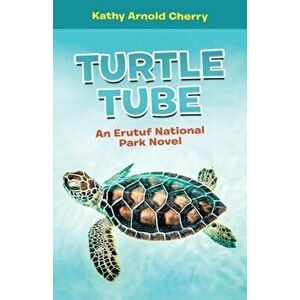 Turtle Tube: An Erutuf National Park Novel, Paperback - Kathy Arnold Cherry imagine