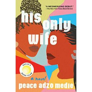 His Only Wife, Paperback - Peace Adzo Medie imagine