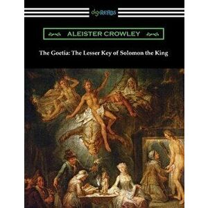 The Goetia: The Lesser Key of Solomon the King, Paperback - Aleister Crowley imagine