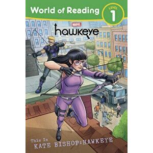 World of Reading: This Is Kate Bishop: Hawkeye, Paperback - Megan Logan imagine