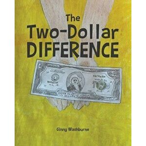 The Two-Dollar Difference, Paperback - Ginny Washburne imagine