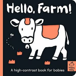 Hello Farm!: A High-Contrast Book for Babies, Board book - Amelia Hepworth imagine