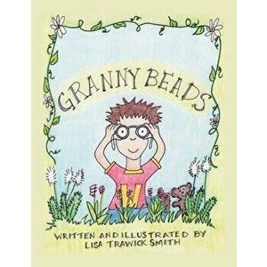 Granny Beads, Paperback - Lisa Trawick Smith imagine