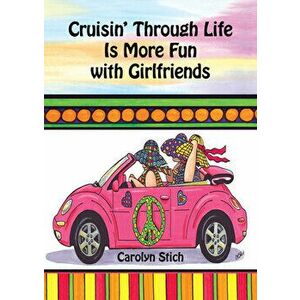 Cruisin' Through Life Is More Fun with Girlfriends, Hardcover - Carolyn Stich imagine