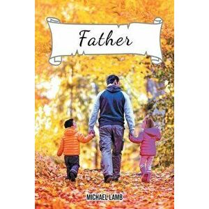 Father, Paperback - Michael Lamb imagine