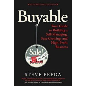 Buyable: Your Guide to Building a Self-Managing, Fast-Growing, and High-Profit Business, Paperback - Steve I. Preda imagine