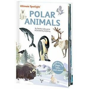 Ultimate Spotlight: Polar Animals, Hardcover - Sandra Laboucarie imagine