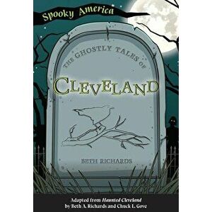 The Ghostly Tales of Cleveland, Paperback - Beth Richards imagine
