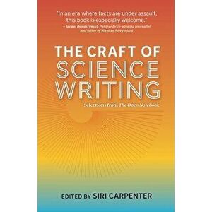 The Craft of Science Writing: Selections from The Open Notebook, Paperback - Siri Carpenter imagine