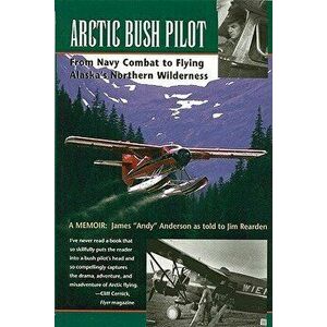 Arctic Bush Pilot, Paperback - *** imagine