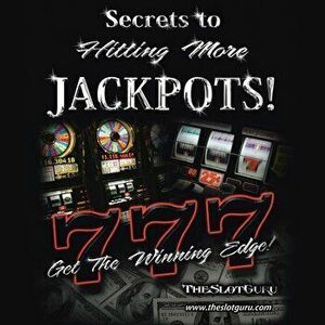 The Secrets to Hitting More Jackpots: Get the Winning Edge, Paperback - *** imagine