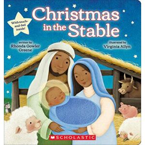 Christmas in the Stable (Touch-And-Feel Board Book), Paperback - Rhonda Gowler Greene imagine