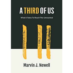 A Third of Us: What It Takes to Reach the Unreached, Paperback - Marvin Newell imagine