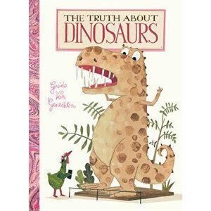 The Truth about Dinosaurs, Board book - Guido Van Genechten imagine