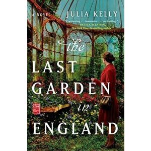 The Last Garden in England, Paperback - Julia Kelly imagine
