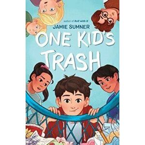 One Kid's Trash, Hardcover - Jamie Sumner imagine