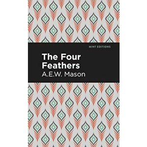 The Four Feathers, Hardcover - A. E. W. Mason imagine