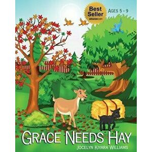 Grace Needs Hay, Paperback - Jocelyn Kiyara Williams imagine