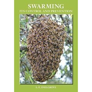 Swarming and Its Control and Prevention, Paperback - L. E. Snelgrove imagine