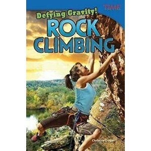 Defying Gravity! Rock Climbing, Paperback - Christine Dugan imagine
