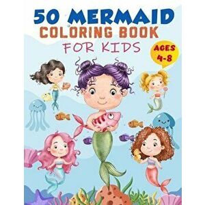 Mermaid Coloring Book For Kids Ages 4-8: 50 Cute Unique Coloring Pages, Cute Mermaid Coloring Book for Girls & 50 Fun Activity Pages for 4-8 Year Old imagine