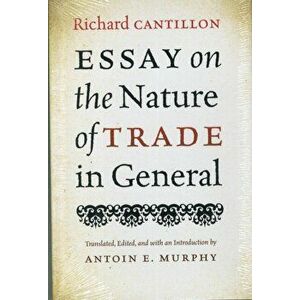 Essay on the Nature of Trade in General, Hardcover - Richard Cantillon imagine