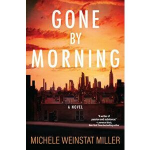 Gone by Morning, Hardcover - Michele Weinstat Miller imagine