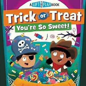 Trick or Treat, You're So Sweet!: A Lift-The-Flap Book, Board book - *** imagine