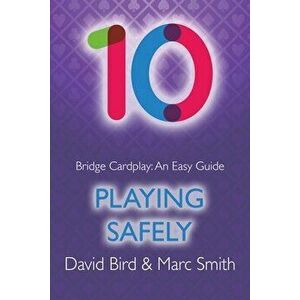 Bridge Cardplay: An Easy Guide - 10. Playing Safely, Paperback - David Bird imagine