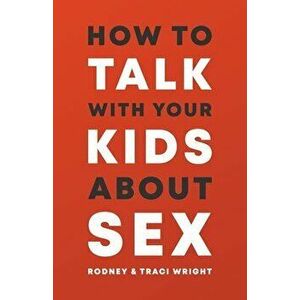 How to Talk with Your Kids about Sex, Paperback imagine