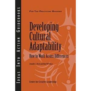 Developing Cultural Adaptability: How to Work Across Differences, Paperback - Jennifer J. Deal imagine